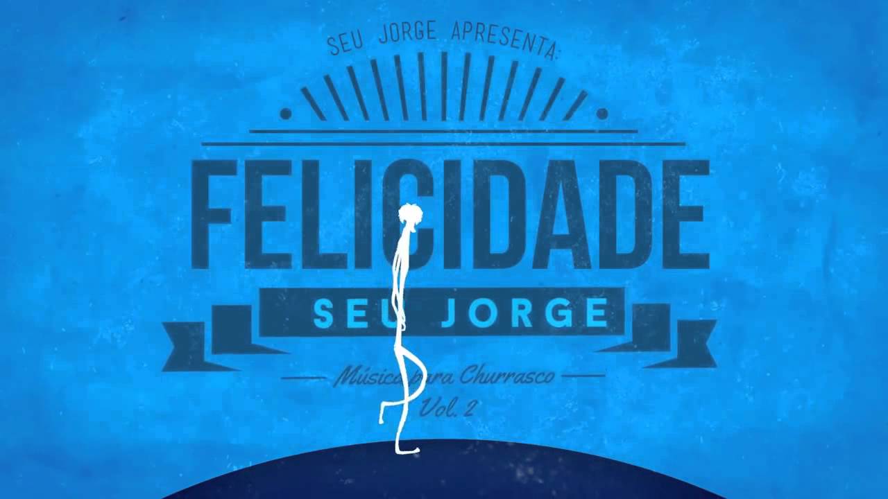 Seu Jorge :Felicidade (Lyric Vídeo)