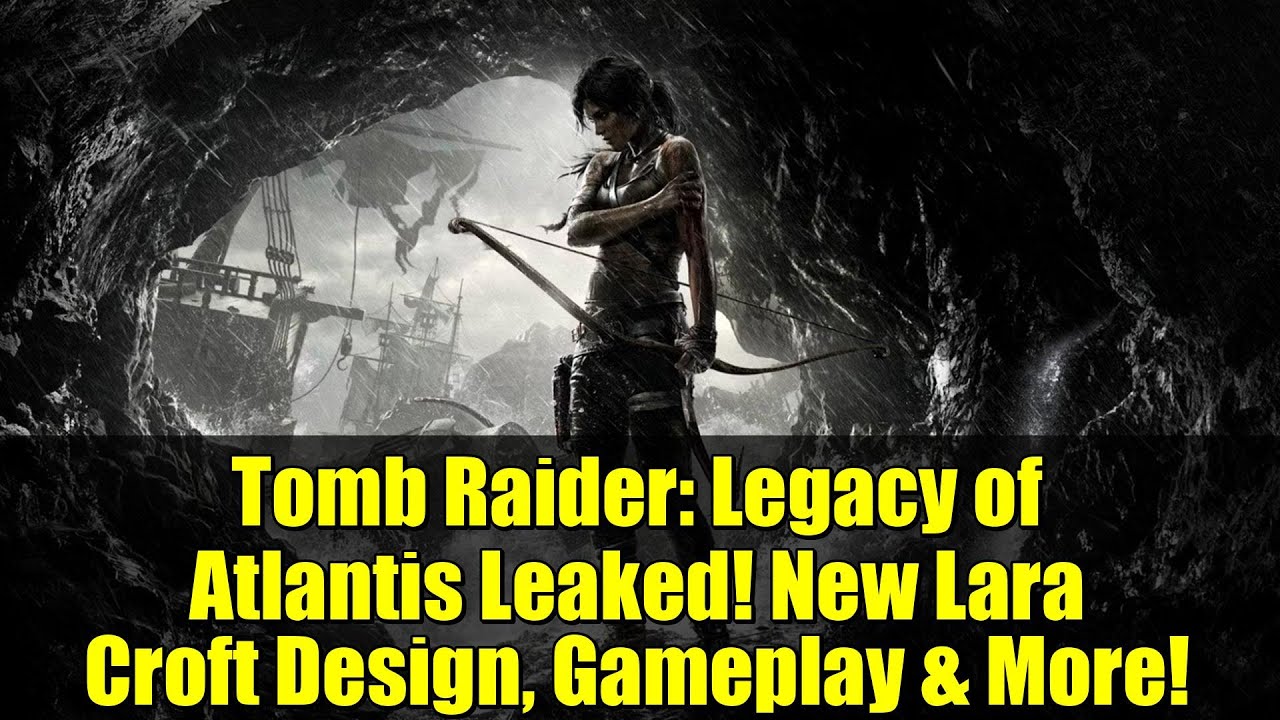 Утечка информации о Tomb Raider: Legacy of Atlantis! Новый дизайн Лары Крофт, геймплей и многое д...