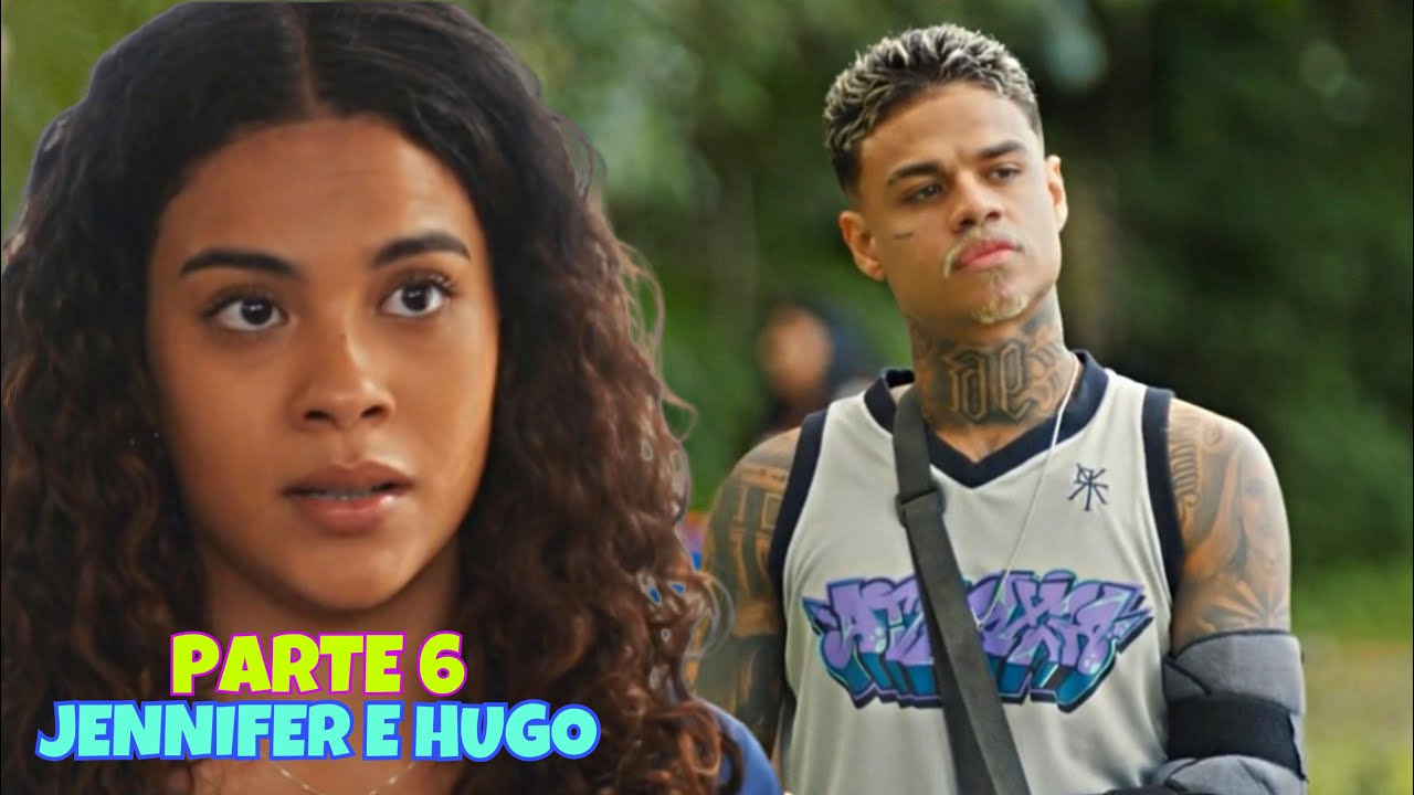 A HISTÓRIA DE JENNIFER E HUGO - PARTE 6 - ( COMENTADA )