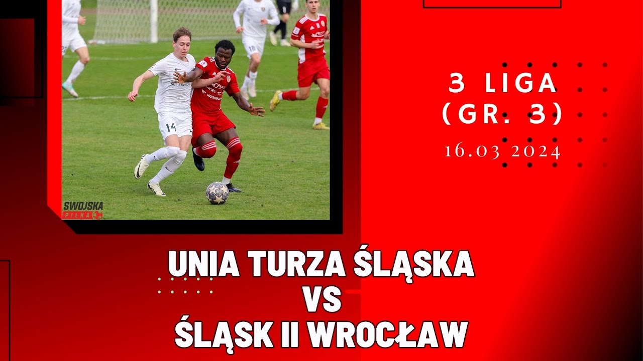 3 LIGA: UNIA TURZA ŚLĄSKA - ŚLĄSK II WROCŁAW (SKRÓT MECZU)