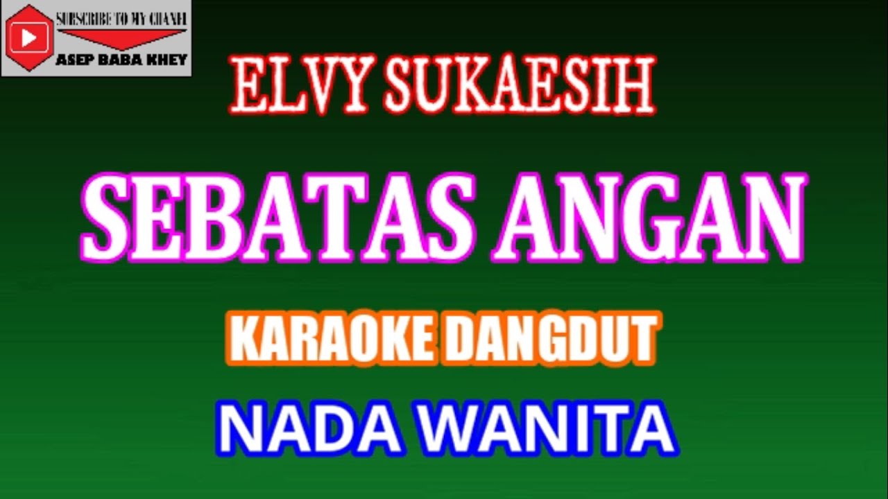 KARAOKE DANGDUT SEBATAS ANGAN ELVY SUKAESIH (COVER) NADA WANITA