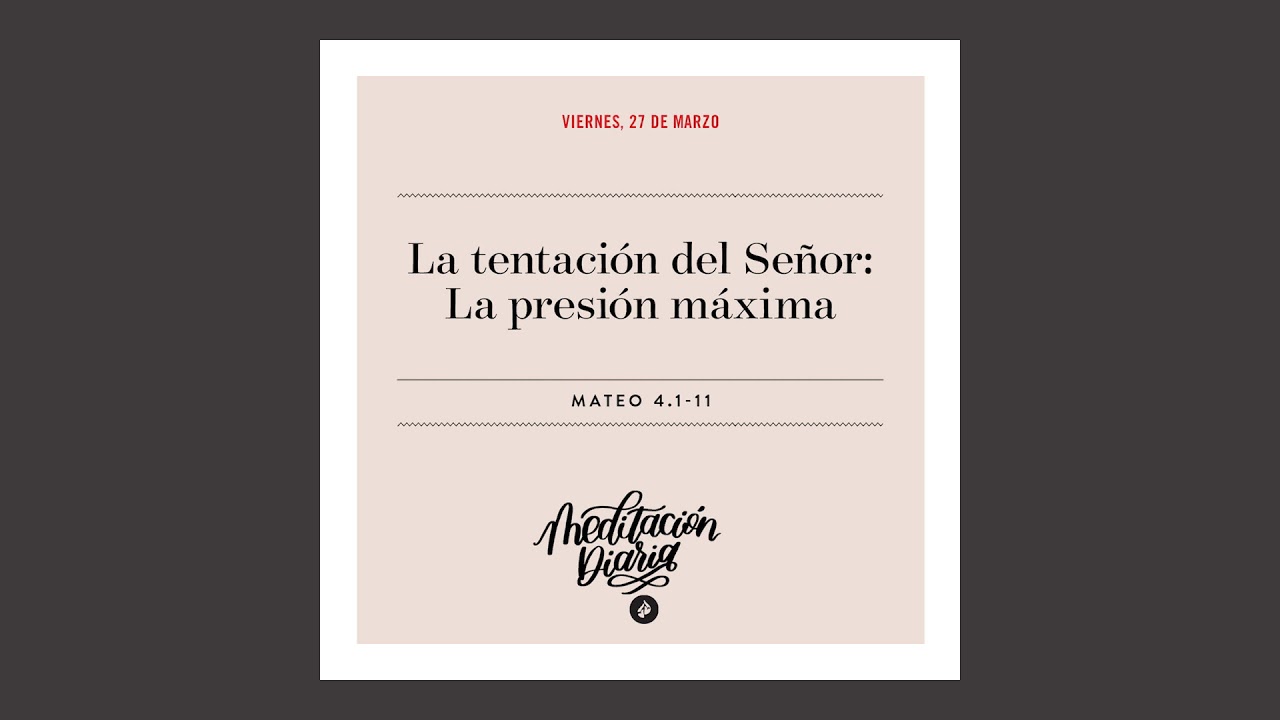 La tentación del Señor: La presión máxima - Meditación Diaria