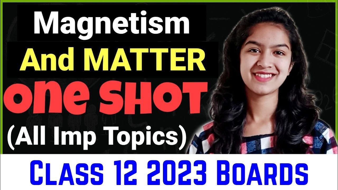 Magnetism and Matter One Shot Class 12 Boards | Magnetism and Matter One Shot 2023 Boards Class 12