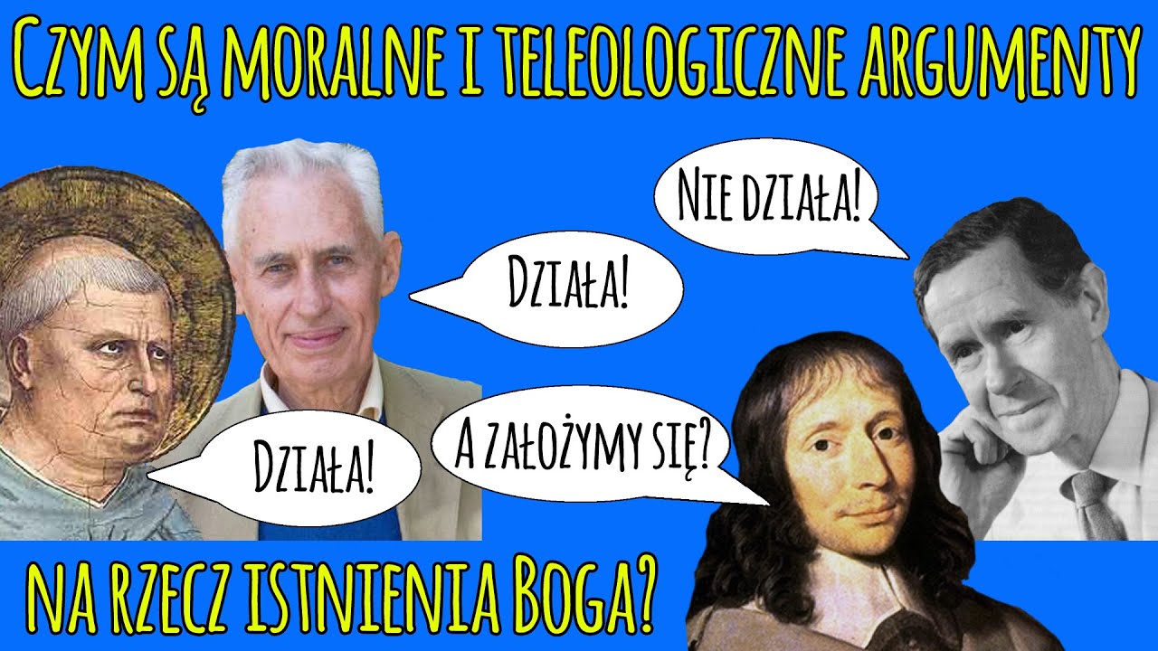Czym są moralne i teleologiczne argumenty na rzecz istnienia Boga? - Z problemów filozofii #17