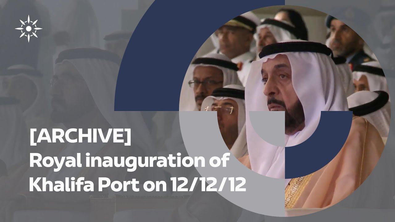 Royal inauguration of Khalifa Port on 12.12.12 [ARCHIVE]