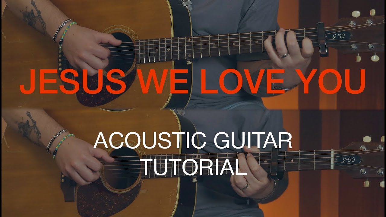Jesus We Love You | Acoustic Tutorial | @BethelMusic @SunValleyCC