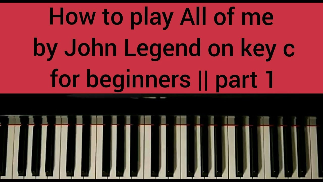How to play All of me by John Legend on Key C for beginners || part 1 || Intro and verse