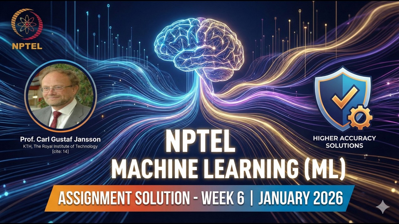 NPTEL Machine Learning (ML) Week 6 Solution Jan 2026 | Higher Accuracy | Prof Carl Gustaf Janssonml6