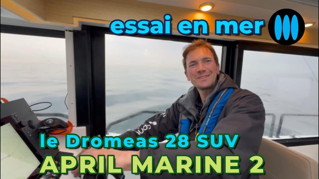 Essai en Mer d'April Marine 2, le Dromeas 28 SUV de Guillaume Fourrier