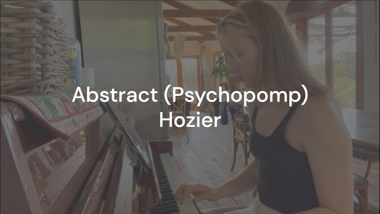 piano cover of Abstract (Psychopomp) by Hozier