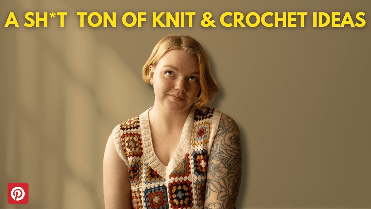 A Sh*t Ton of Knitting and Crochet Inspo - Pinterest Edition