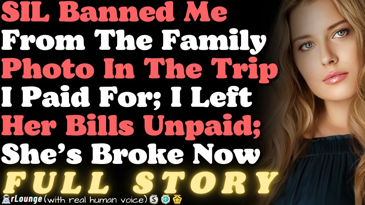 SIL Banned Me From The Family Photo In The Trip I Paid For; I Left Her Bills Unpaid; She’s Broke Now