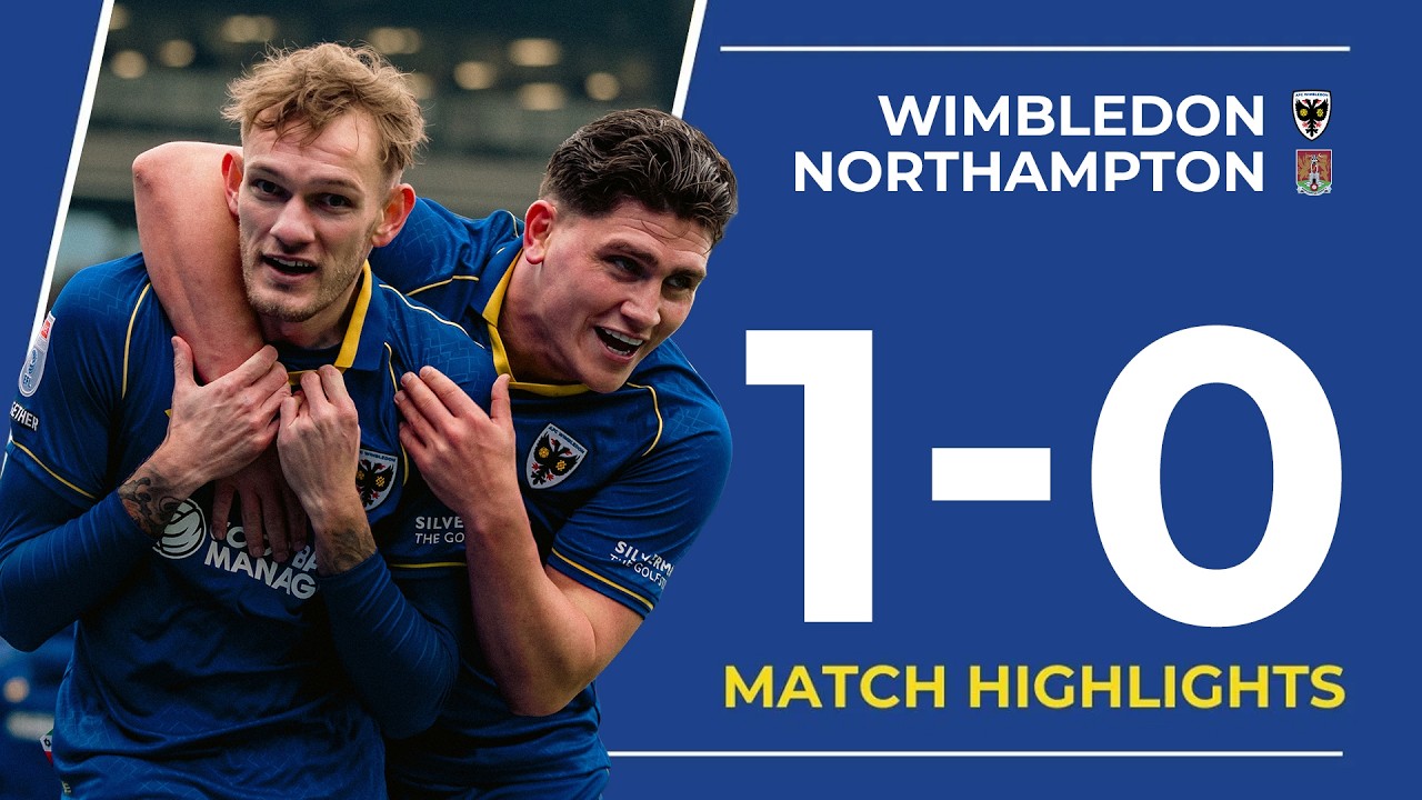 Match Highlights: AFC Wimbledon 1-0 Northampton Town | EFL League One 🟡🔵