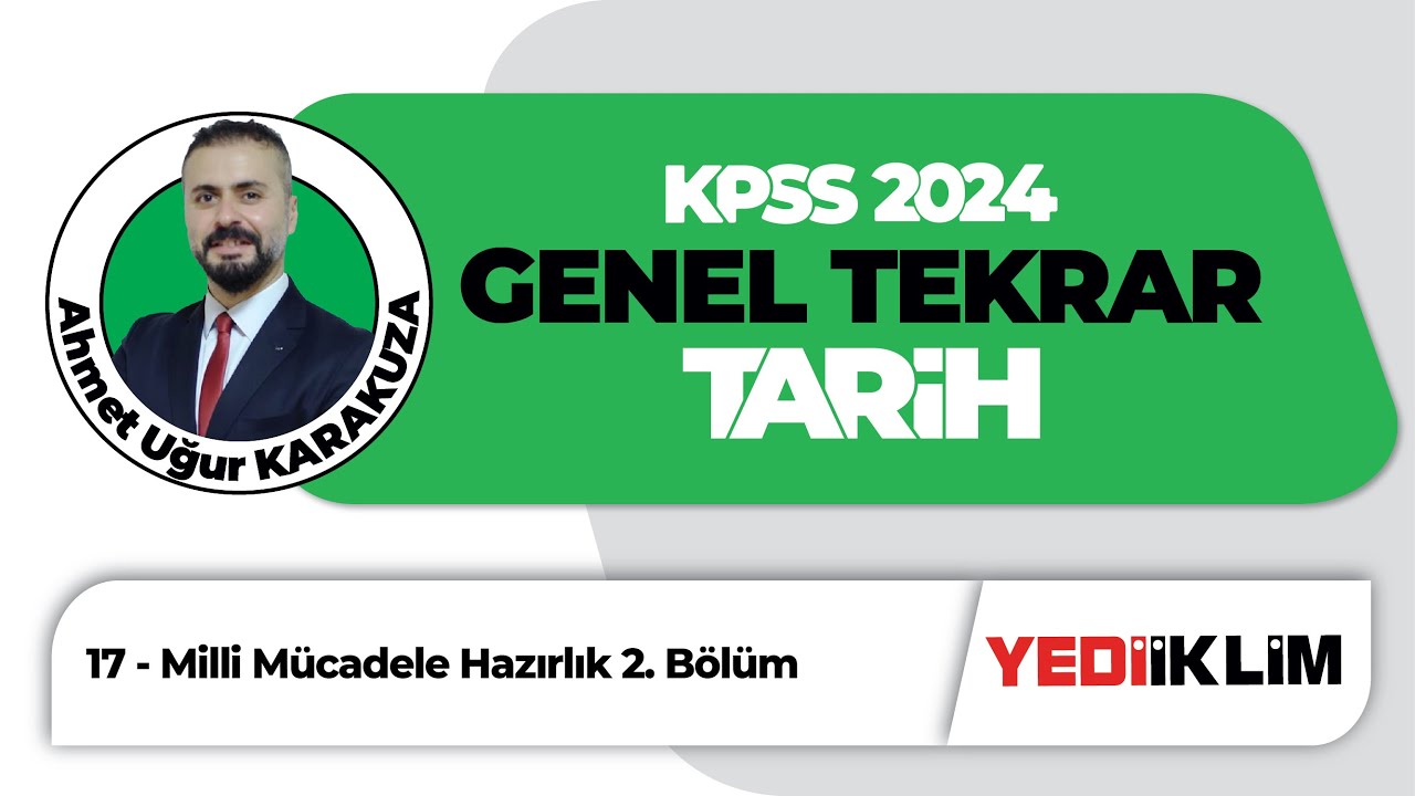 2024 KPSS Tarih Genel Tekrar 17 - Milli Mücadele Hazırlık 2  Bölüm