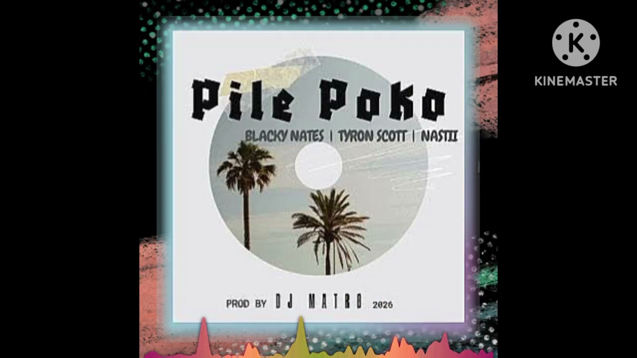 Pile Poko _×_Blacky Nates, Tyrone Scott _ft_Nastii_ pngmusic2026