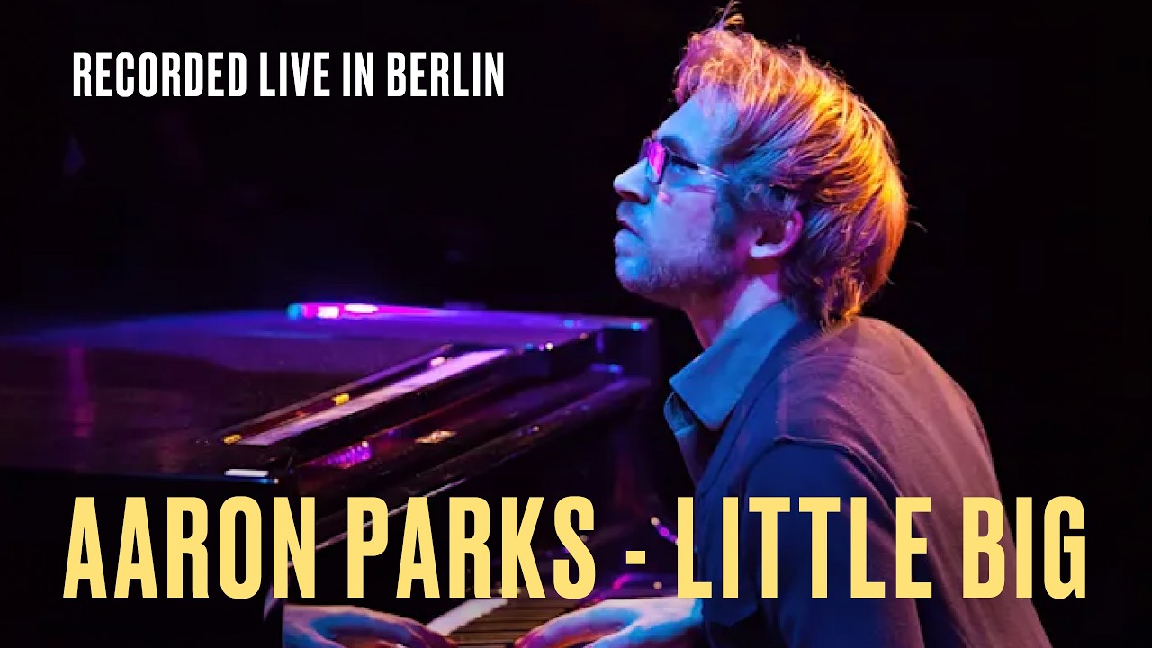 Aaron Parks - Little Big |Greg Tuohey |Morgan Guerin| Jongkuk Kim