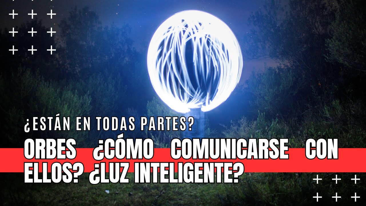 ORBES I &iquest;C&oacute;mo COMUNICARSE con ellos? UNIDADES INTELIGENTES DE LUZ. Contacto con el humano