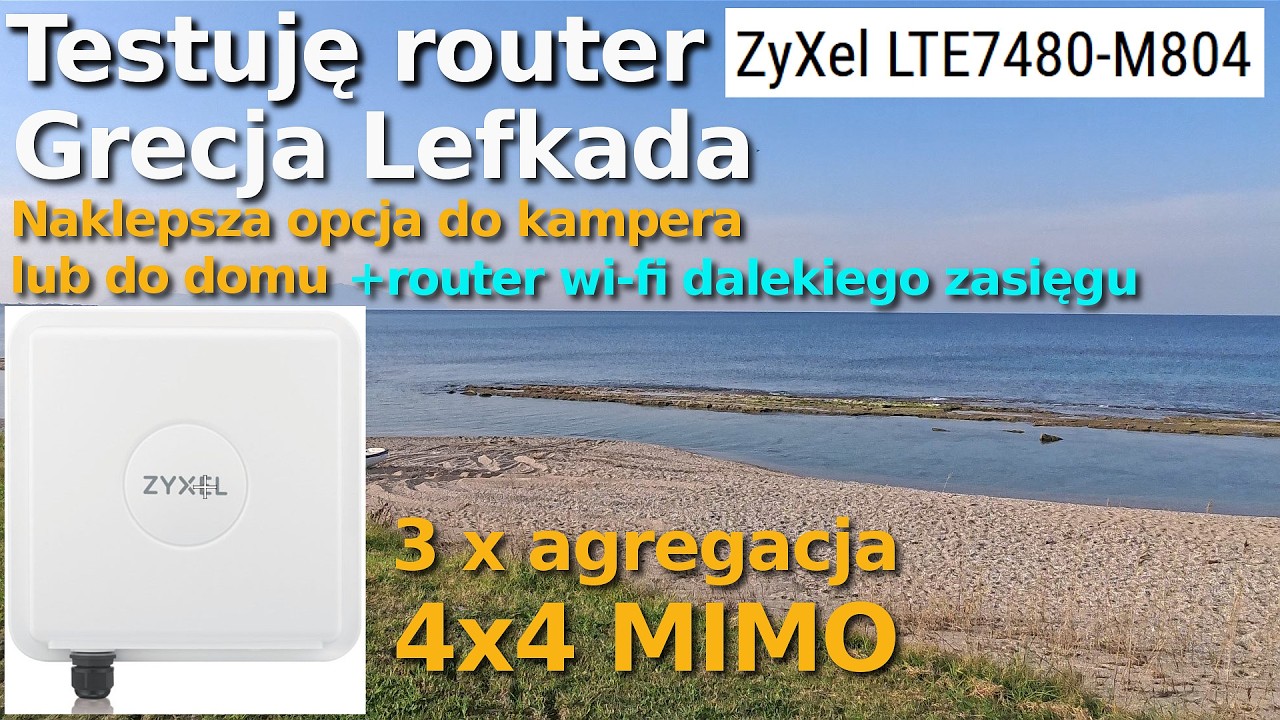 Router dla domu i kampera. Niesamowite 4x4 MIMO Zyxel LTE 7480-M804 3xagregacja. W g&oacute;rach Grecji