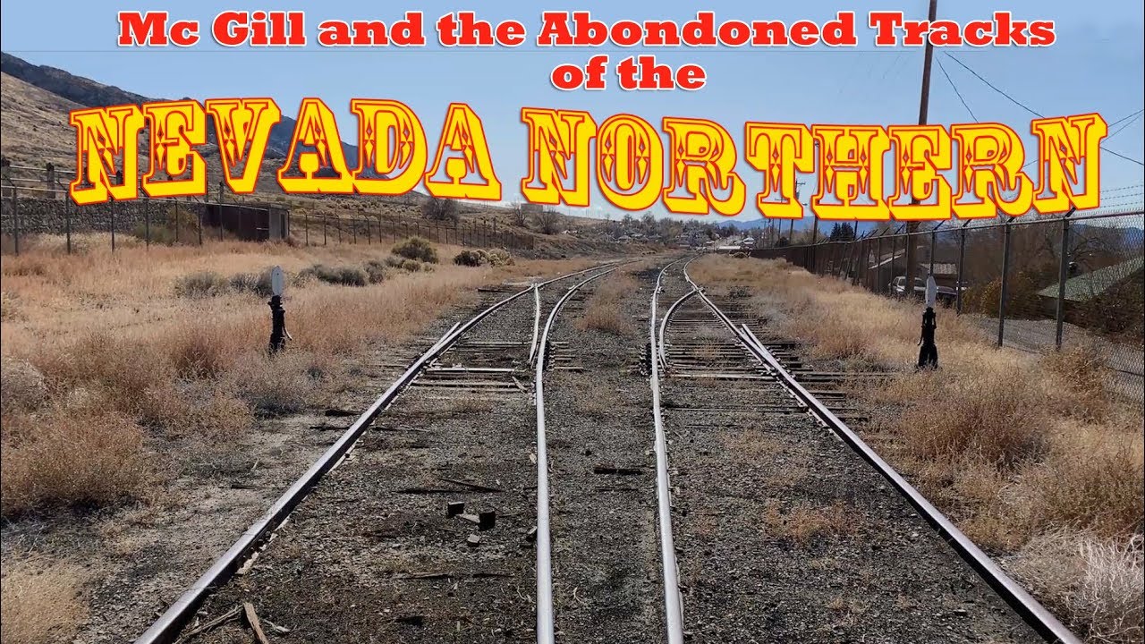 The Abandoned Tracks of the Nevada Northern - Mc Gill and Ely
