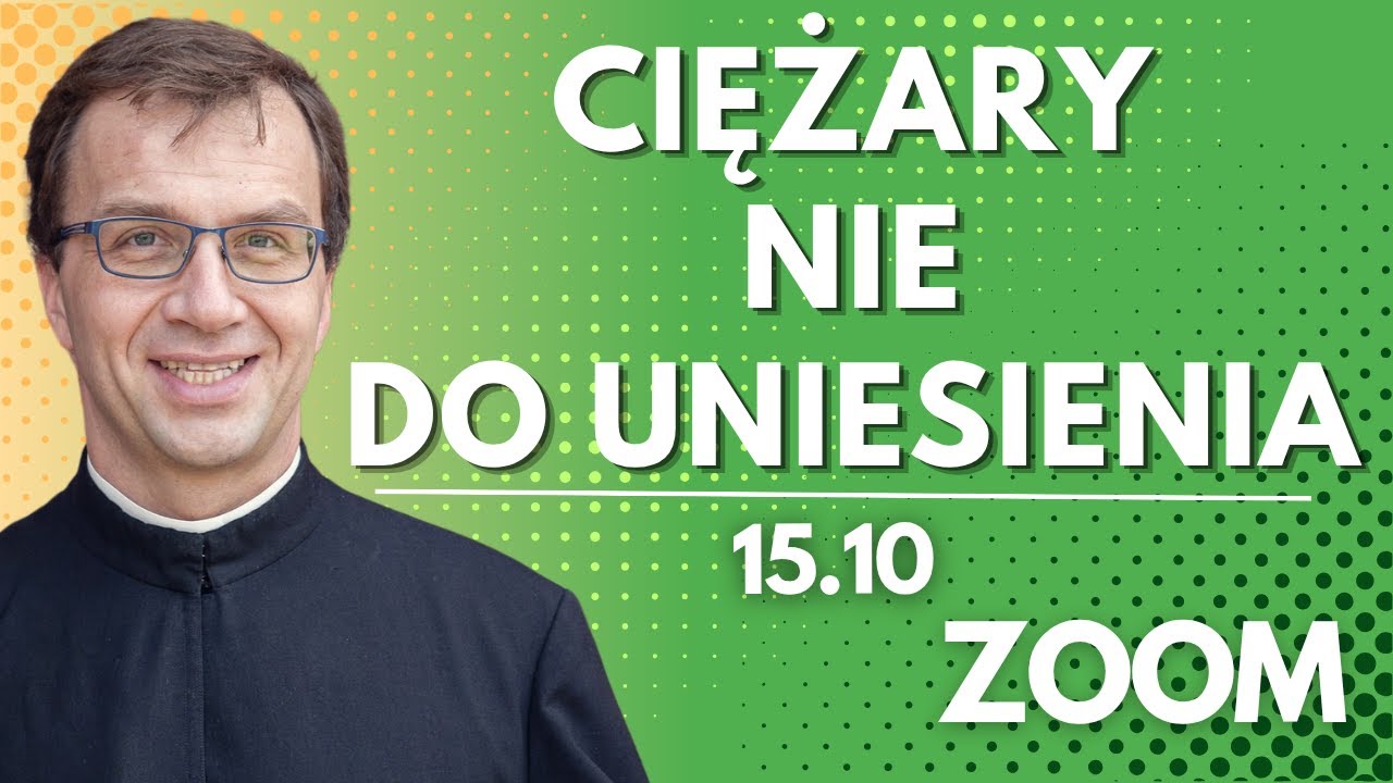 Ciężary nie do uniesienia | Remi Recław SJ | Zoom - 15.10.2025