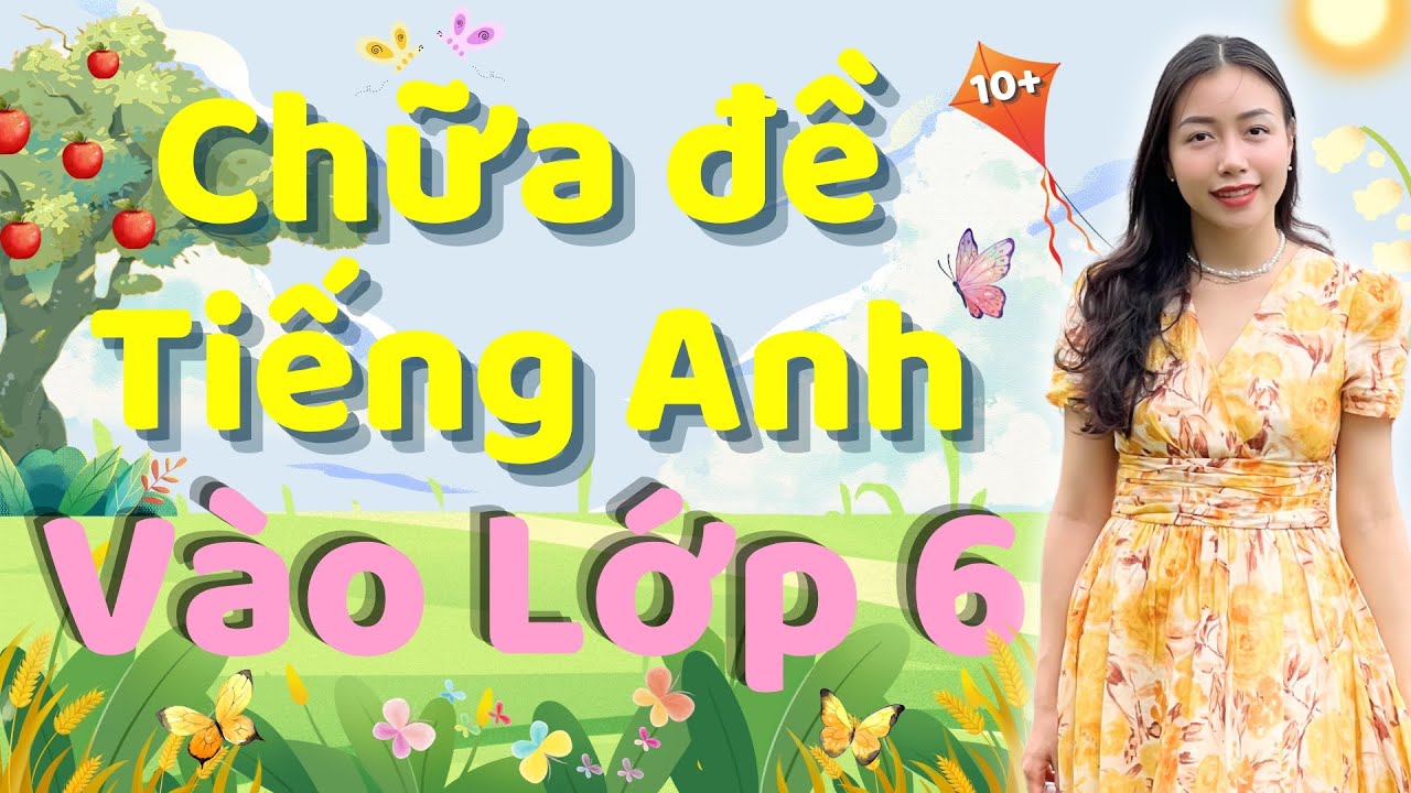Ôn Thi Tiếng Anh Vào Lớp 6 - Đề tuyển chọn | Viral English