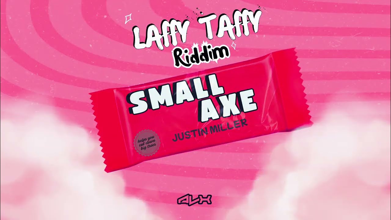 Justin Miller & ALX - Small Axe (LAFFY TAFFY Riddim)