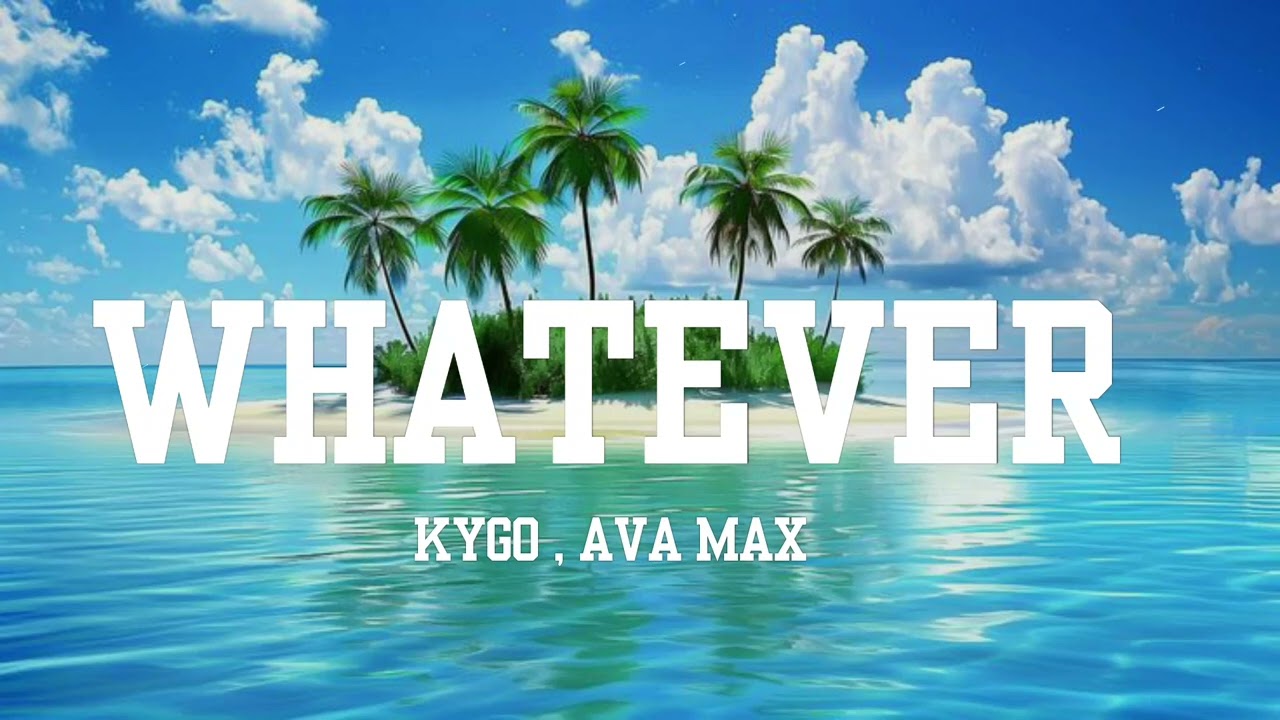 Kygo , Ava Max - WHATEVER
