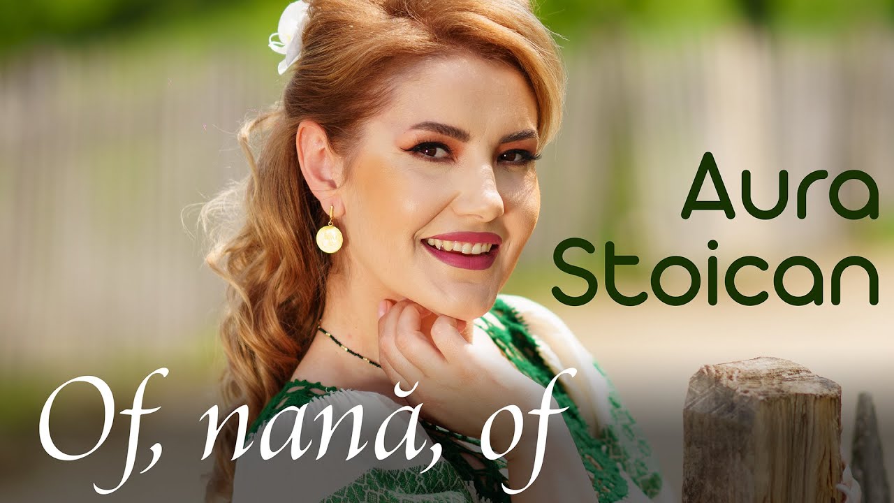 Aura Stoican - Of, nană, of