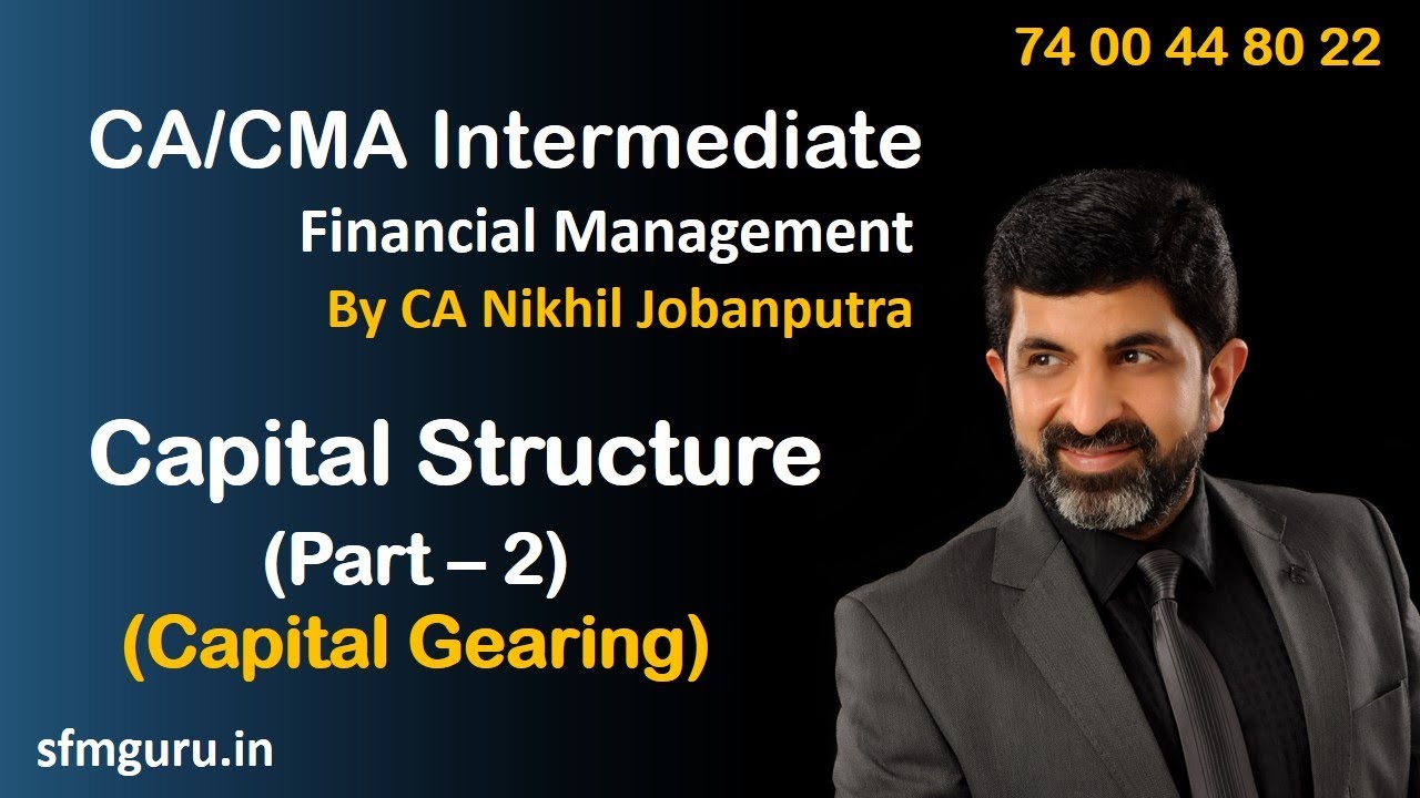 Capital Structure Decisions - Part 2 (Capital Gearing) - CMA/CA Inter - Financial Management