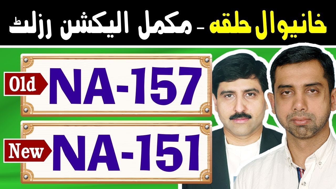 NA-157 (New NA-151) Khanewal 2 - Pakistan Election Results - Election Box