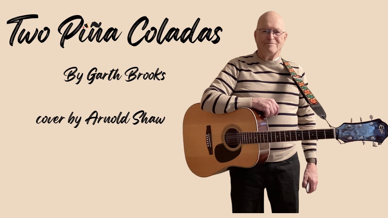 Two Pina Coladas By Garth Brooks cover by Arnold Shaw
