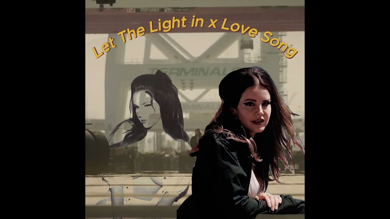 Lana del Rey - Let the Light in x Love Song (Audio)