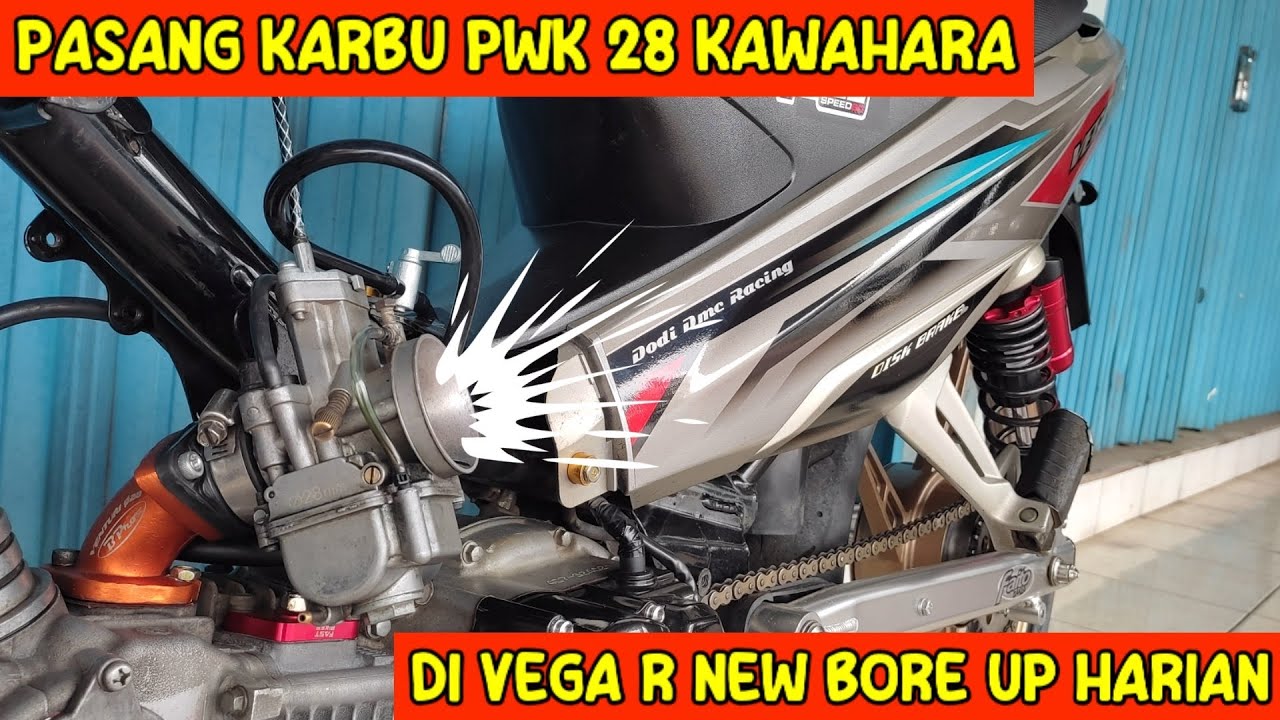NYOBAIN KARBU PWK 28 KAWAHARA ‼️ DI SPEK MESIN BORE UP 53,5 HARIAN VEGA R NEW