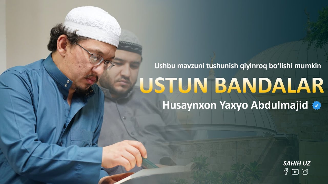 Ustun bandalar kimlar? | Husaynxon Yaxyo Abdulmajid
