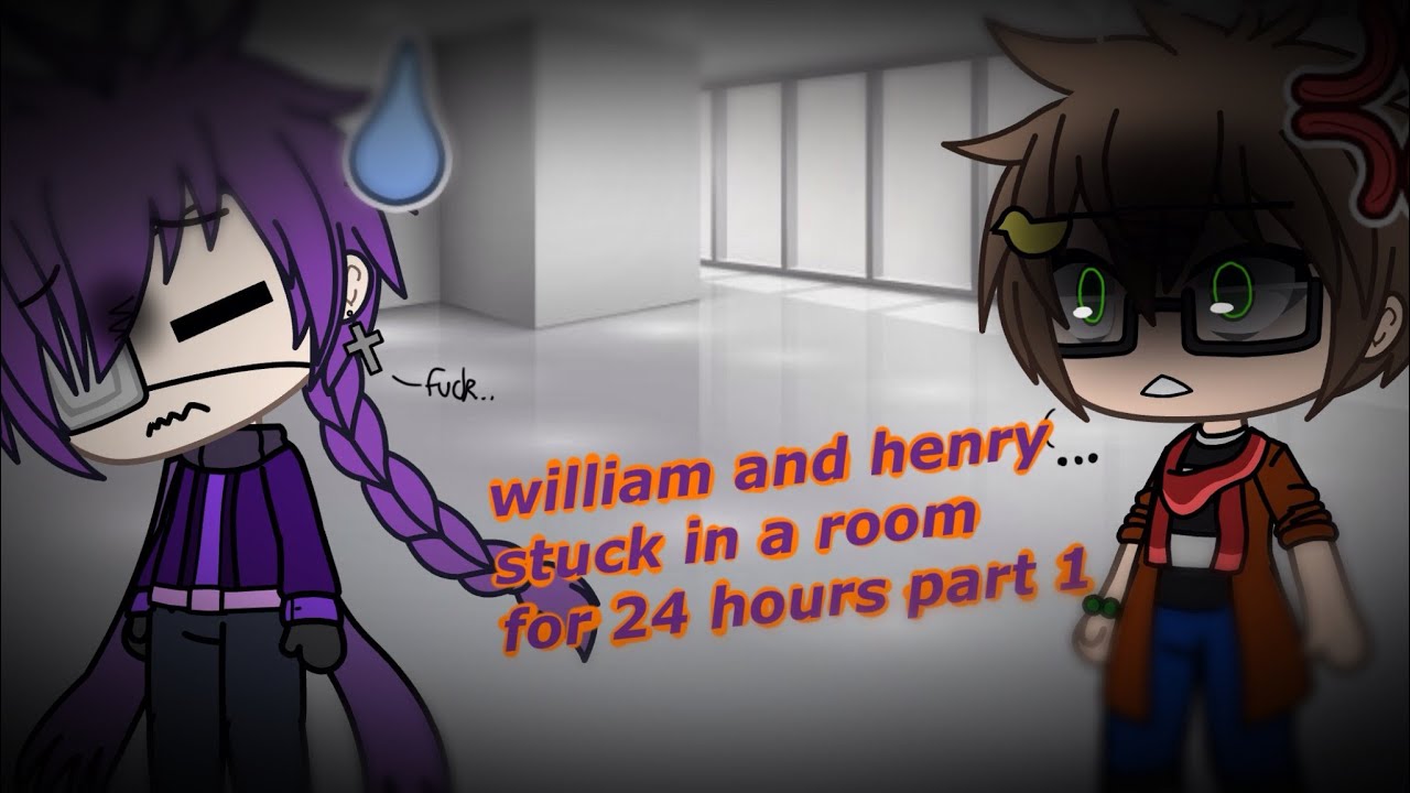 fnaf gacha life || william and henry stuck in a room for 24 hours || part 1