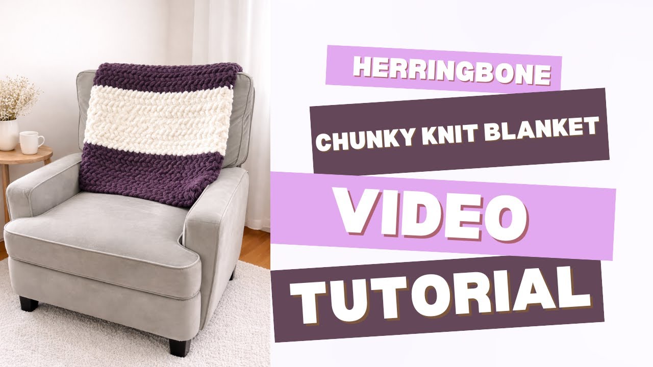 HAND KNIT A CHUNKY BLANKET- HERRINGBONE STITCH / TWISTED STITCH