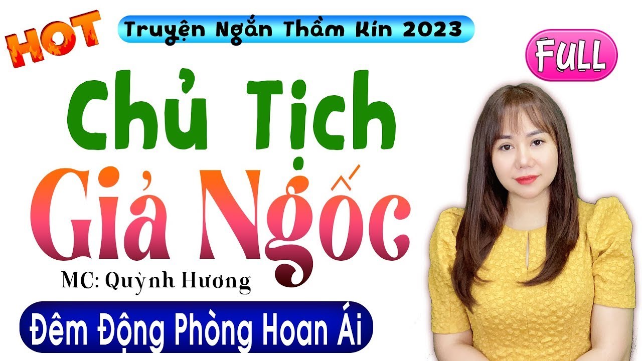 [FULL] Chủ Tịch Giả Ngốc Thử Lòng Cô Vợ Mua _ Nghe 1 Lần Nhớ Đến Già với Tâm Sự Có Thật