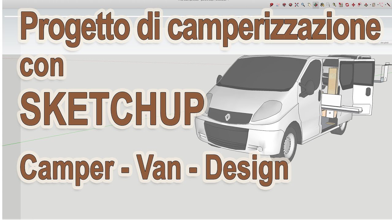 Progettare la camperizzazione con Sketchup. Van, Camper Fai da te