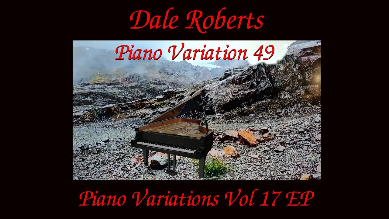 Dale Roberts - Piano Variations Vol 17 - 01  Piano Variation 49