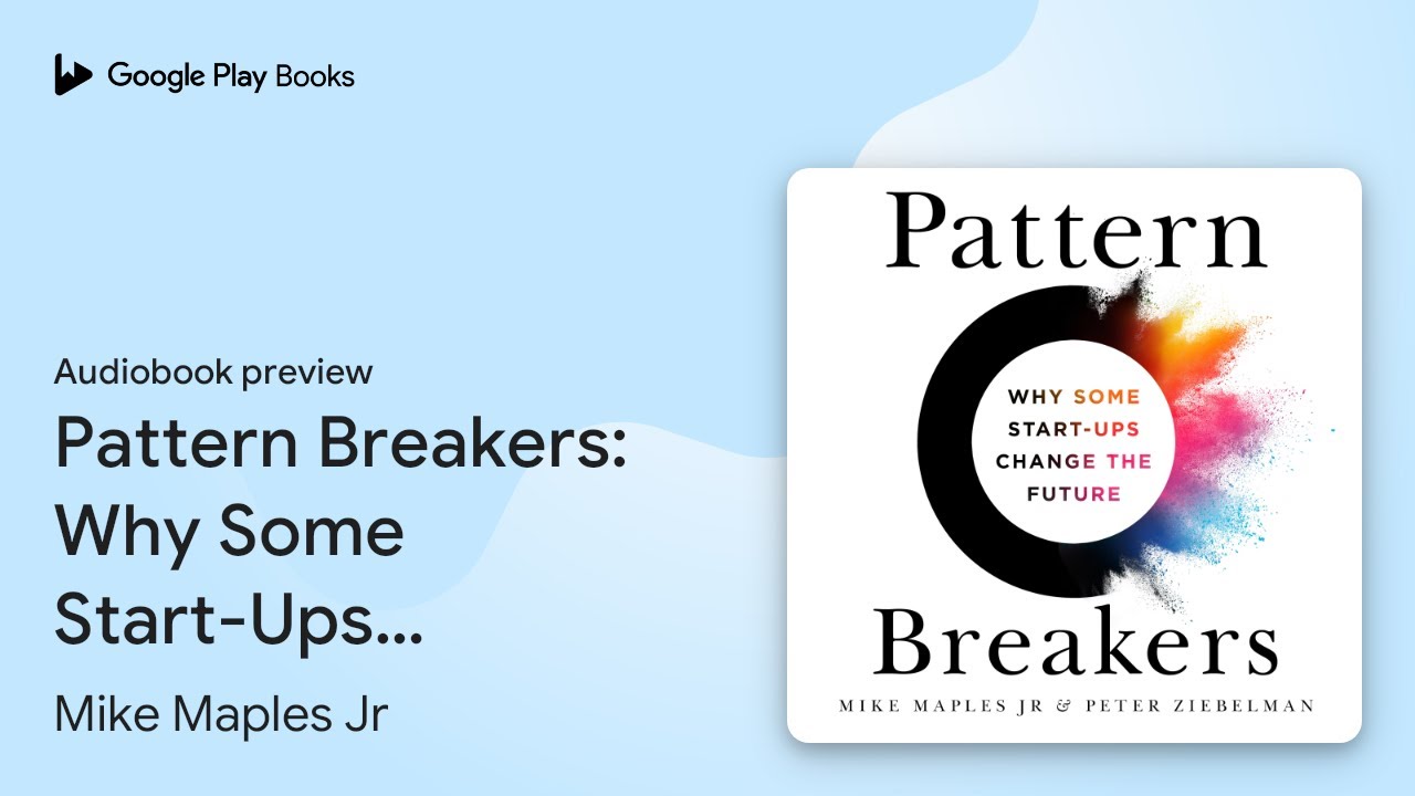 Pattern Breakers: Why Some Start-Ups Change the&hellip; by Mike Maples Jr &middot; Audiobook preview