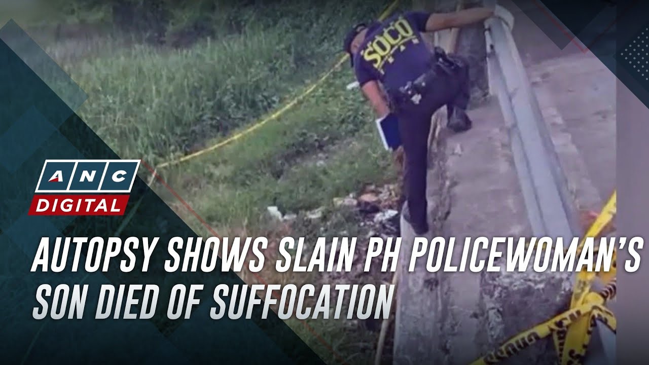 Autopsy shows slain PH policewoman’s son died of suffocation | ANC