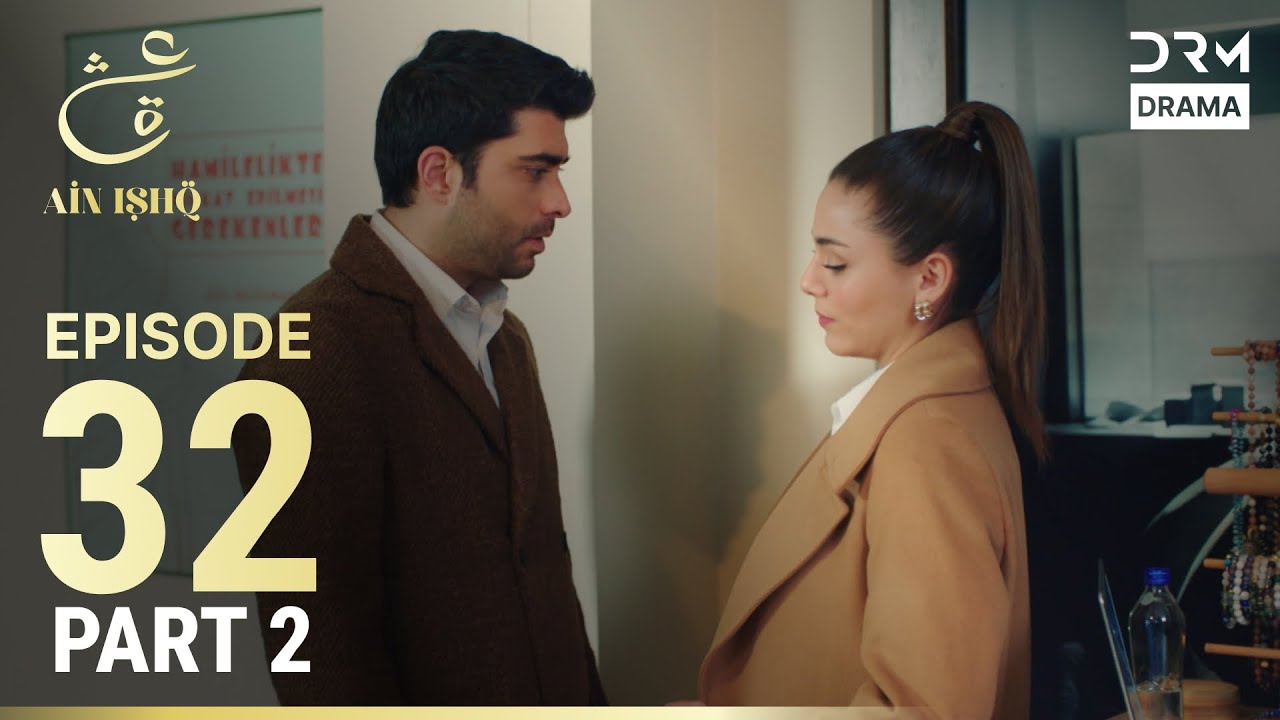 Ain Ishq | Episode 32 - Part 2 | One Love Turkish Drama Urdu Dubbed | UD1O