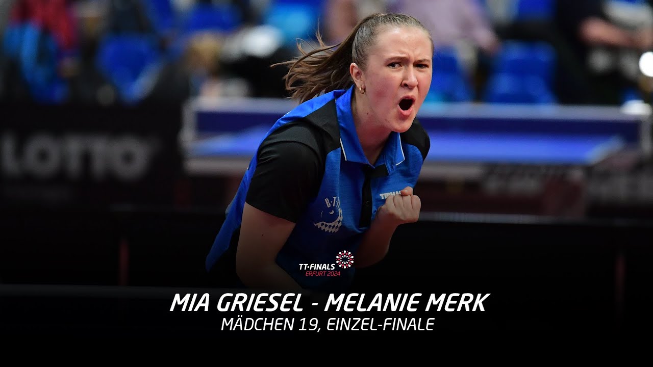 Mia Griesel - Melanie Merk | Mädchen 19, Einzel-Finale | TT-Finals 2024 Erfurt