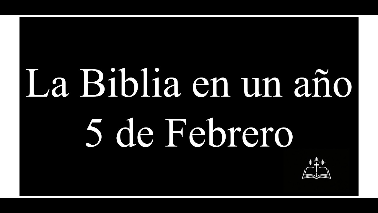 La Biblia en un Año 5 de Febrero