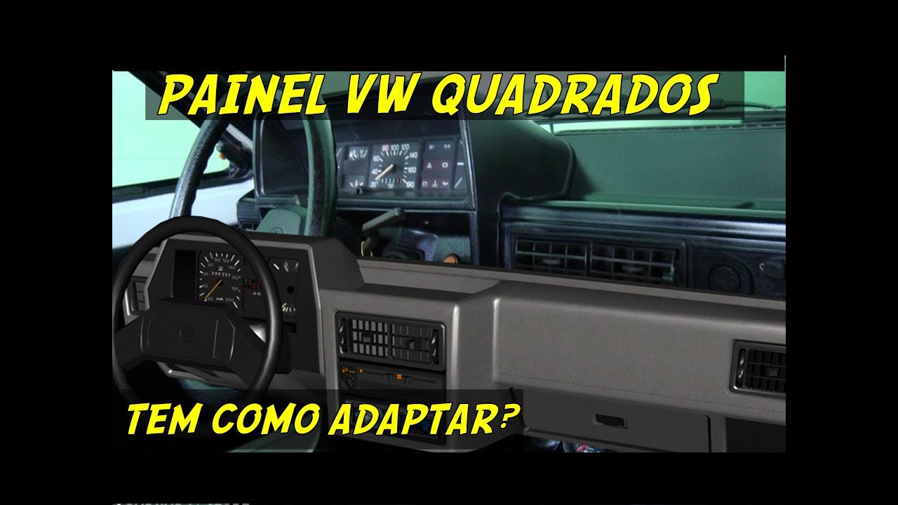 TEM COMO ADAPTAR PAINEL VW QUADRADOS ? 80a87 EM 88a95