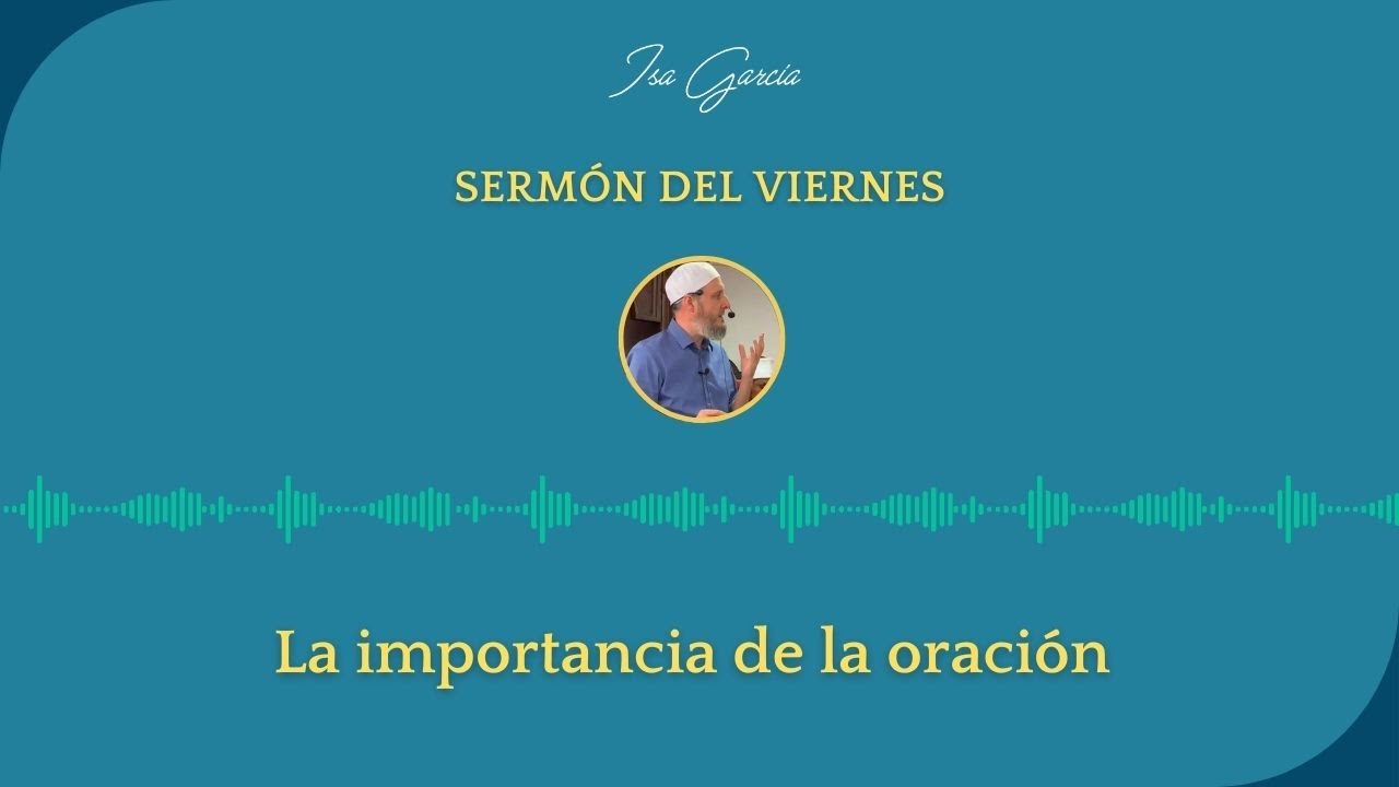 Sermón del viernes: La importancia de la oración - salat