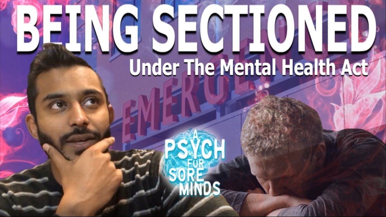 Being SECTIONED Under The MENTAL HEALTH ACT | FORENSIC PSYCHIATRIST (Dr Das)