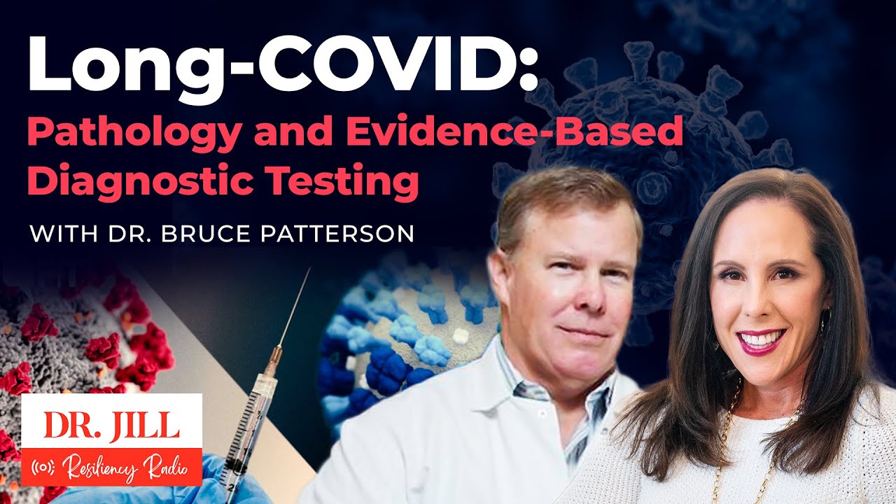180: Resiliency Radio with Dr. Jill: Key Updates in LONG COVID with Dr. Bruce Patterson, MD