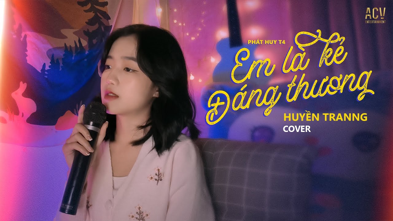 Em Là Kẻ Đáng Thương - Phát Huy T4 | Huyền Tranng Cover | Thanh Xuân Của Người Anh Yêu Anh Đã Lấy...
