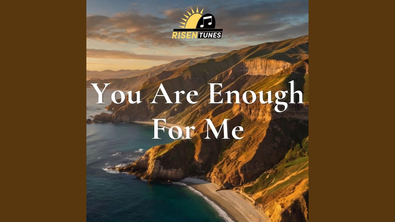You Are Enough For Me